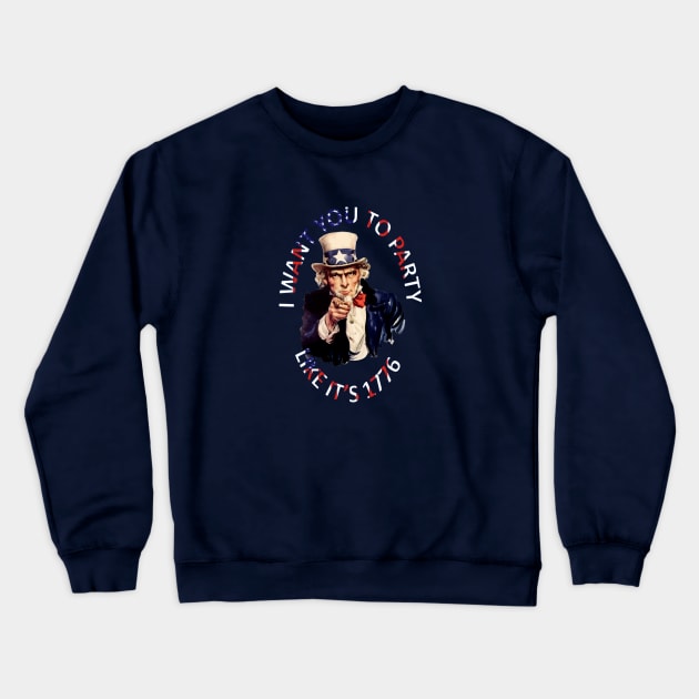 I Want You To Party Like Its 1776 Crewneck Sweatshirt by taiche